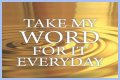 ___ my word for it